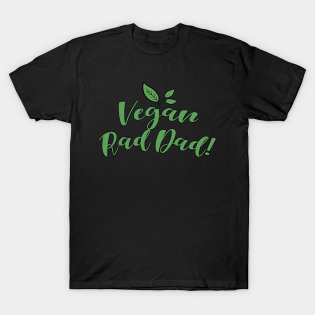 Vegan Rad Dad T-Shirt by tropicalteesshop